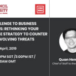 A CHALLENGE TO BUSINESS LEADERS: RETHINKING YOUR DEFENSE STRATEGY TO COUNTER EVER-EVOLVING THREATS