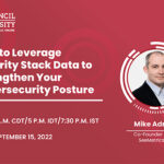 Leverage Security Stack Data to Strengthen Cybersecurity Posture