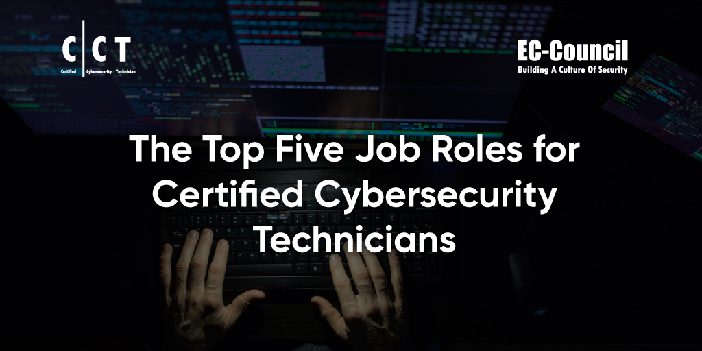 Top Five Job Roles for Certified Cybersecurity Technicians