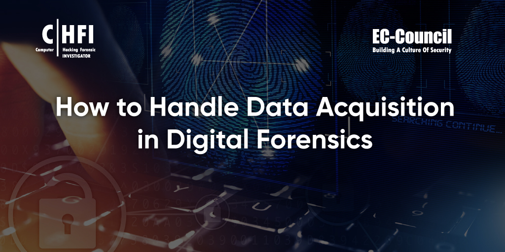 How to Handle Data Acquisition in Digital Forensics