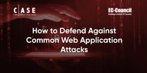 How to Defend Against Common Web Application Attacks | EC-Council