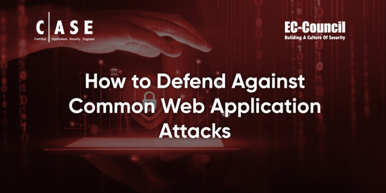 How to Defend Against Common Web Application Attacks | EC-Council