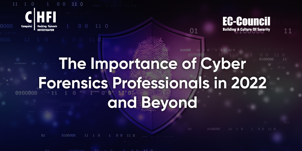 Why Are Cyber Forensics Professionals in Demand in 2022?