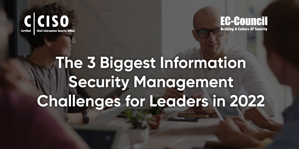 3 Biggest Information Security Management Challenges