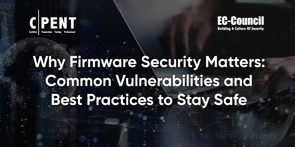 Why Firmware Security Matters: Common Vulnerabilities and Best ...