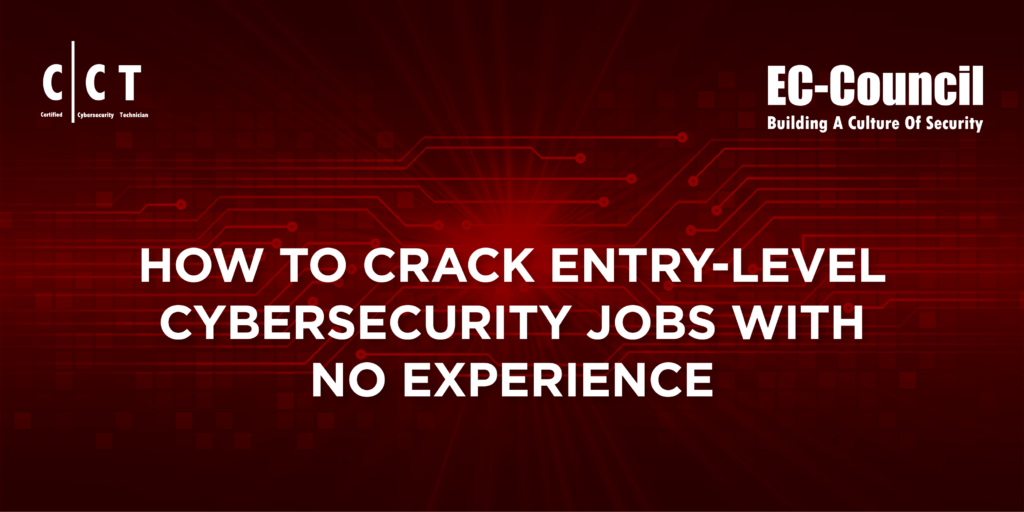 How to Crack Entry-Level Cybersecurity Jobs with No Experience