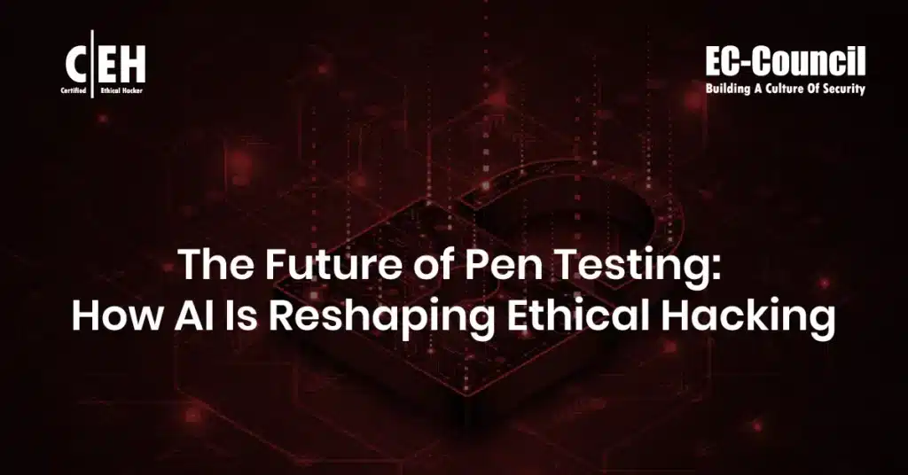 Future of Pen Testing: How AI Is Reshaping Ethical Hacking