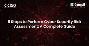 How to Perform a Cyber Security Risk Assessment: 5 Steps | EC-Council
