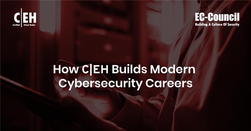 CEH Builds Modern Cybersecurity Careers