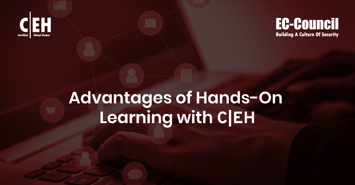 Advantages of Hands-On Learning with CEH