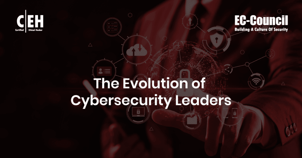 The Evolution of Cybersecurity Leaders