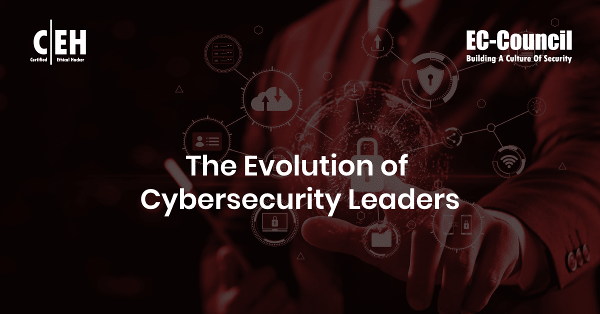 The Evolution of Cybersecurity Leaders
