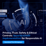 Privacy, trust, safety and ethical controls in responsible AI security implementation