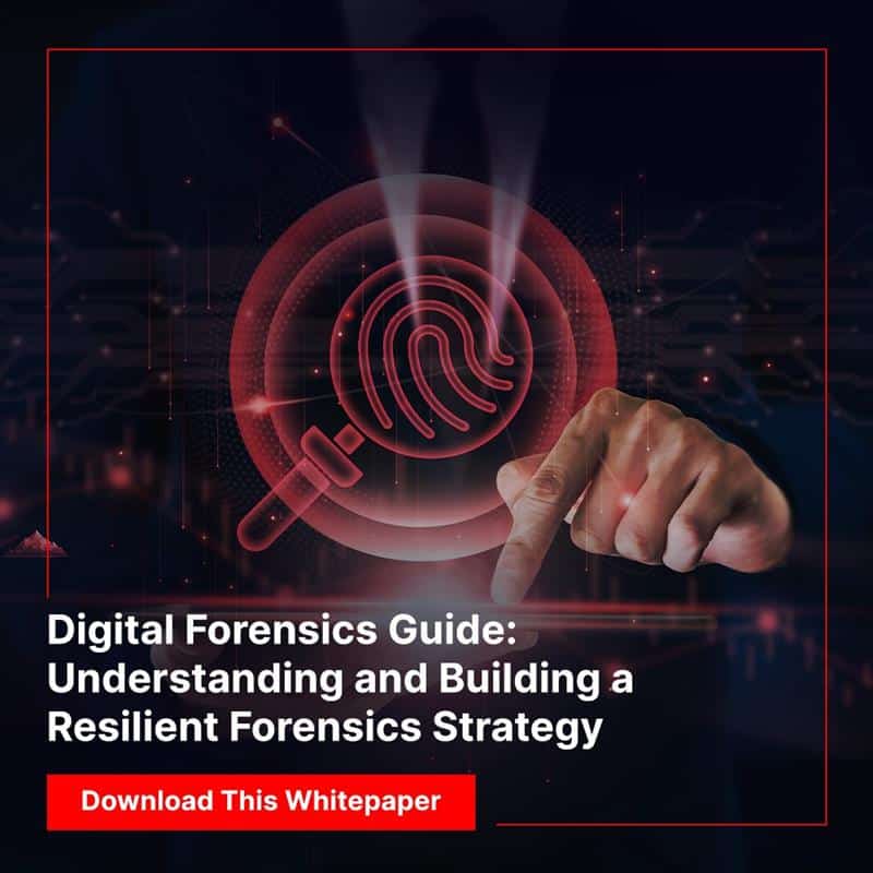 Digital Forensics Guide: How to Build a Resilient Forensics Strategy
