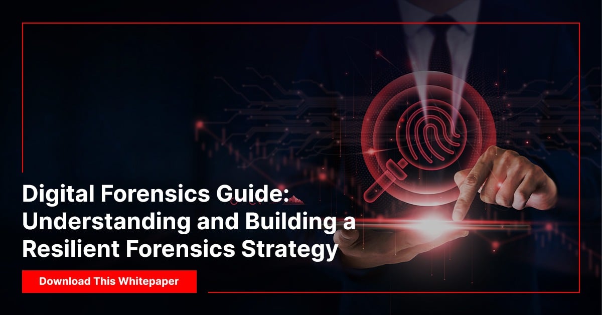 Digital Forensics Guide: How to Build a Resilient Forensics Strategy