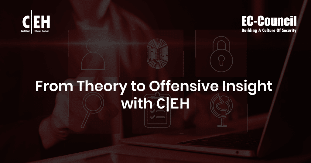 From Theory to Offensive Insight with CEH
