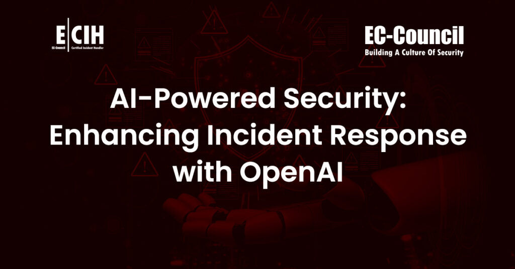 AI-Powered Security: Enhancing Incident Response with OpenAI