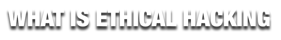 what is ethical hacking