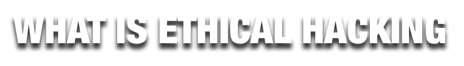 what is ethical hacking